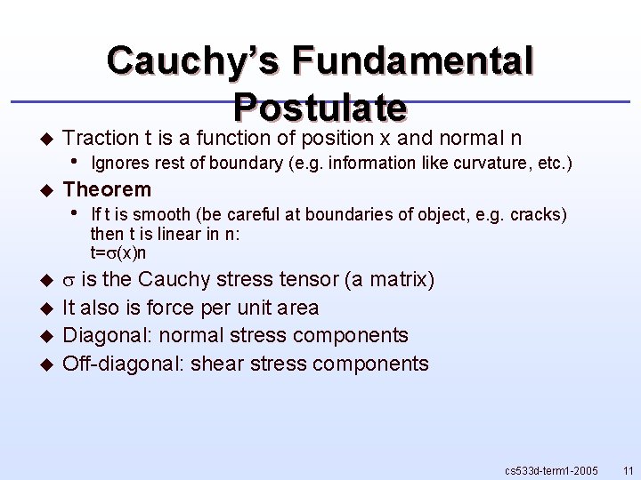 u u u Cauchy’s Fundamental Postulate Traction t is a function of position x