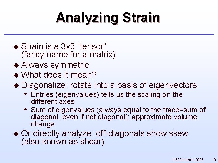 Analyzing Strain u Strain is a 3 x 3 “tensor” (fancy name for a