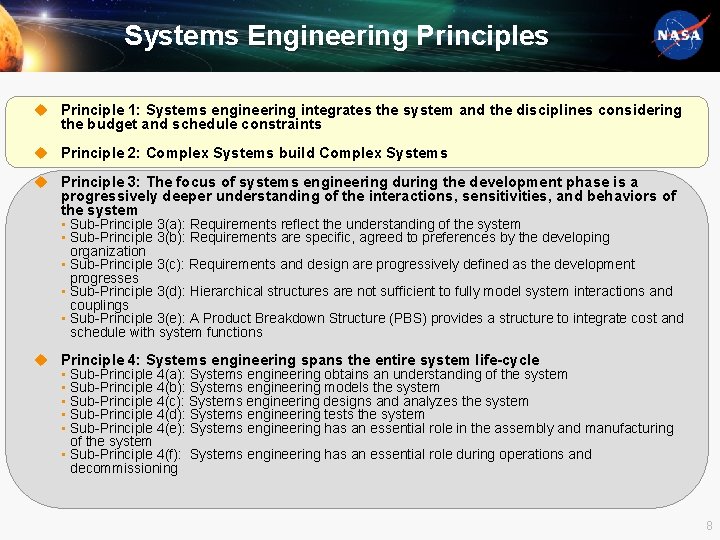 Systems Engineering Principles u Principle 1: Systems engineering integrates the system and the disciplines