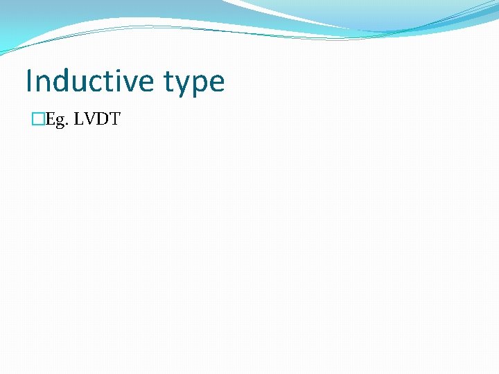 Inductive type �Eg. LVDT 