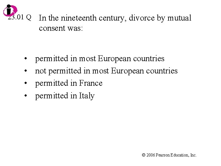 23. 01 Q • • In the nineteenth century, divorce by mutual consent was:
