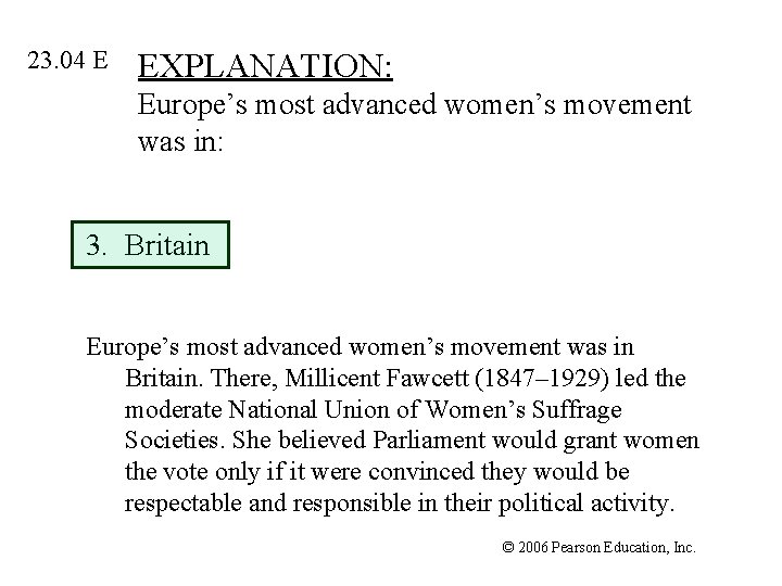 23. 04 E EXPLANATION: Europe’s most advanced women’s movement was in: 3. Britain Europe’s