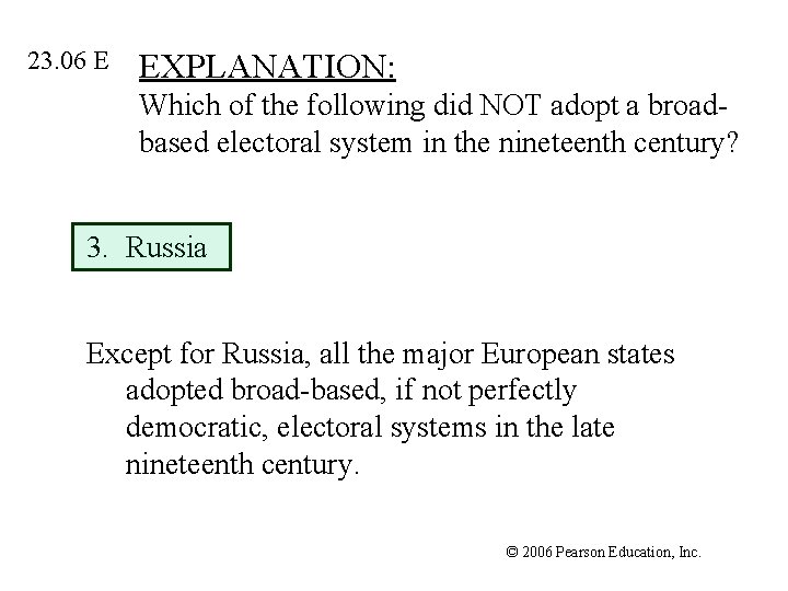 23. 06 E EXPLANATION: Which of the following did NOT adopt a broadbased electoral