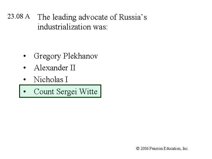 23. 08 A • • The leading advocate of Russia’s industrialization was: Gregory Plekhanov