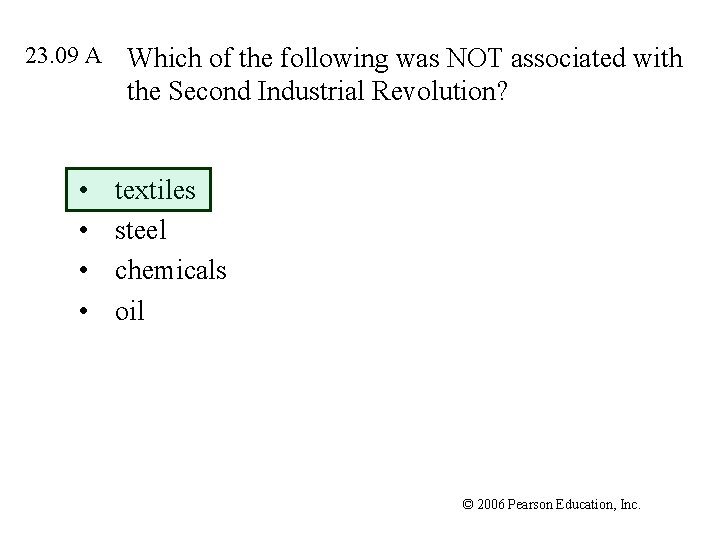 23. 09 A • • Which of the following was NOT associated with the