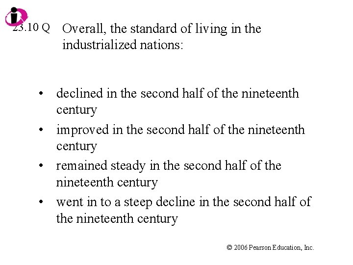 23. 10 Q Overall, the standard of living in the industrialized nations: • declined