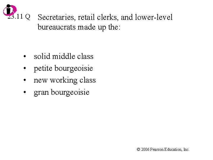 23. 11 Q • • Secretaries, retail clerks, and lower-level bureaucrats made up the: