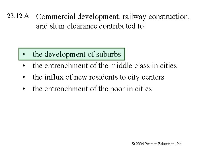 23. 12 A • • Commercial development, railway construction, and slum clearance contributed to: