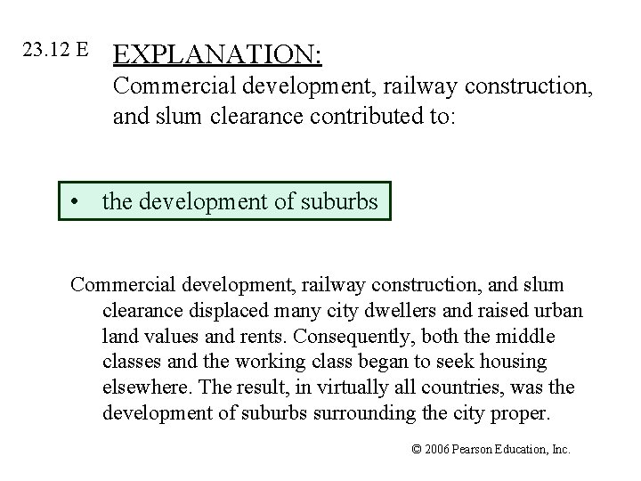 23. 12 E EXPLANATION: Commercial development, railway construction, and slum clearance contributed to: •