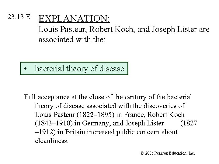 23. 13 E EXPLANATION: Louis Pasteur, Robert Koch, and Joseph Lister are associated with