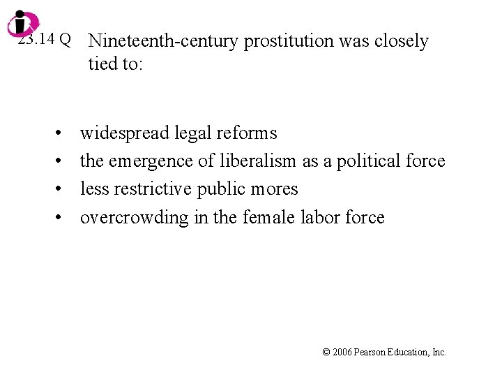 23. 14 Q • • Nineteenth-century prostitution was closely tied to: widespread legal reforms