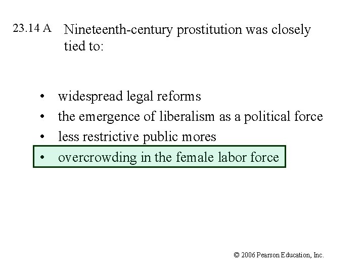 23. 14 A • • Nineteenth-century prostitution was closely tied to: widespread legal reforms