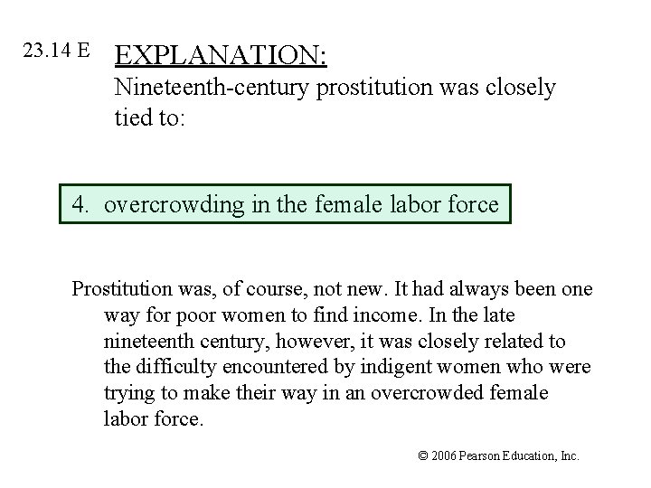 23. 14 E EXPLANATION: Nineteenth-century prostitution was closely tied to: 4. overcrowding in the