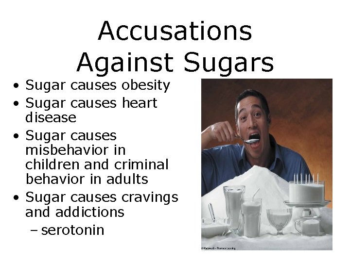 Accusations Against Sugars • Sugar causes obesity • Sugar causes heart disease • Sugar