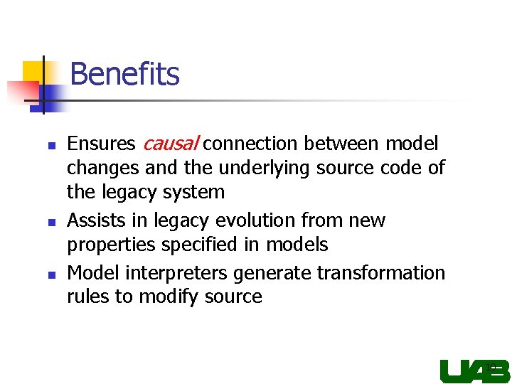 Benefits n n n Ensures causal connection between model changes and the underlying source