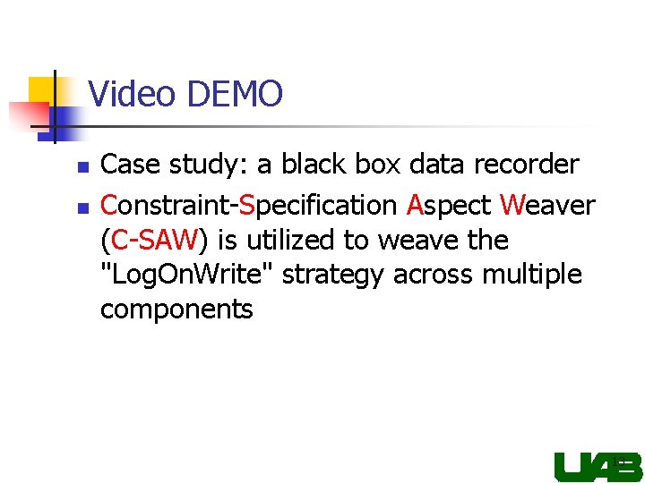 Video DEMO n n Case study: a black box data recorder Constraint-Specification Aspect Weaver