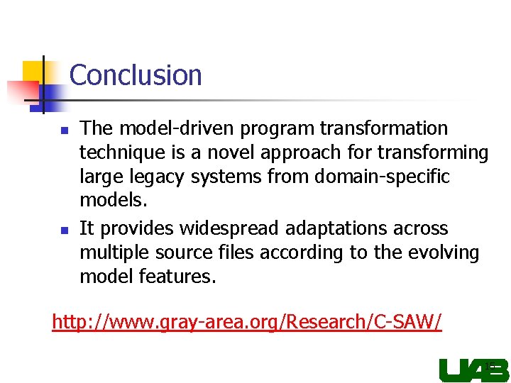 Conclusion n n The model-driven program transformation technique is a novel approach for transforming