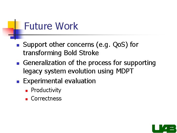 Future Work n n n Support other concerns (e. g. Qo. S) for transforming