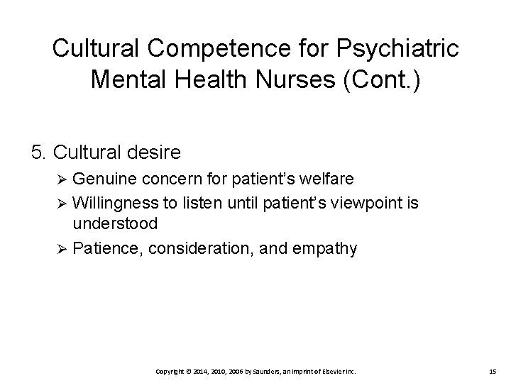 Cultural Competence for Psychiatric Mental Health Nurses (Cont. ) 5. Cultural desire Genuine concern
