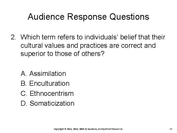 Audience Response Questions 2. Which term refers to individuals’ belief that their cultural values