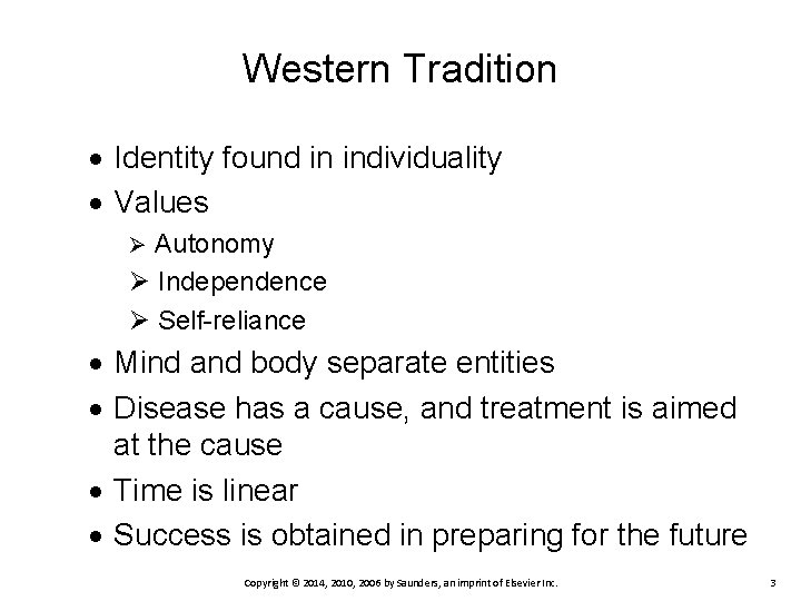 Western Tradition Identity found in individuality Values Ø Autonomy Ø Independence Ø Self-reliance Mind