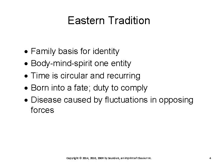 Eastern Tradition Family basis for identity Body-mind-spirit one entity Time is circular and recurring