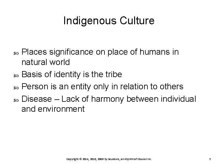 Indigenous Culture Places significance on place of humans in natural world Basis of identity