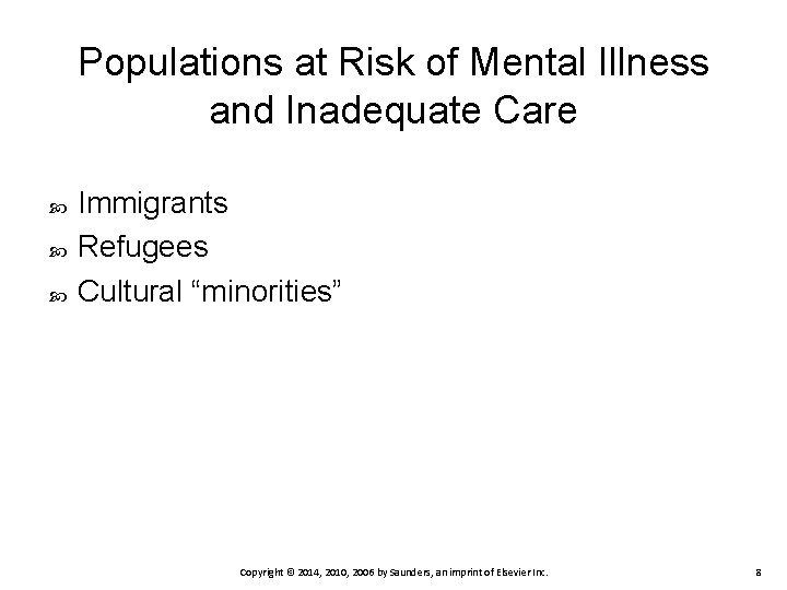 Populations at Risk of Mental Illness and Inadequate Care Immigrants Refugees Cultural “minorities” Copyright