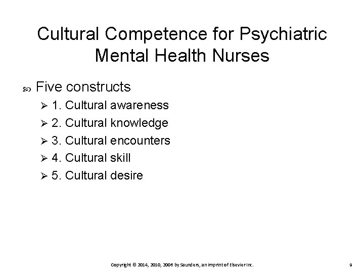 Cultural Competence for Psychiatric Mental Health Nurses Five constructs 1. Cultural awareness Ø 2.