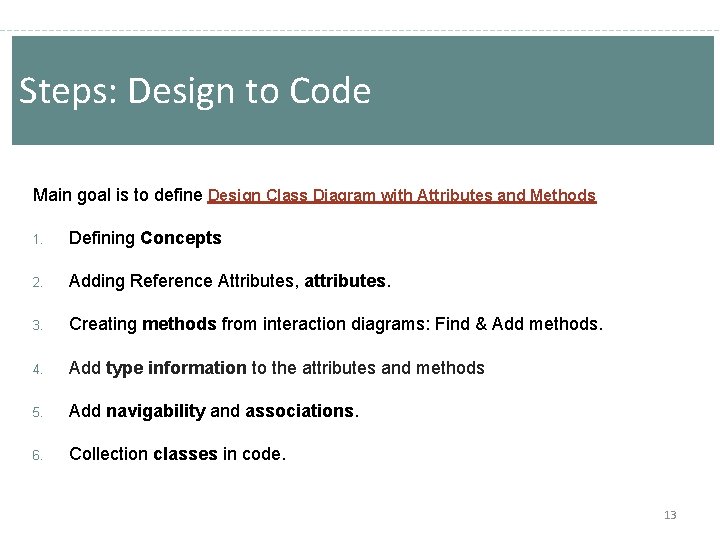 Steps: Design to Code Main goal is to define Design Class Diagram with Attributes Steps: Design to Code Main goal is to define Design Class Diagram with Attributes