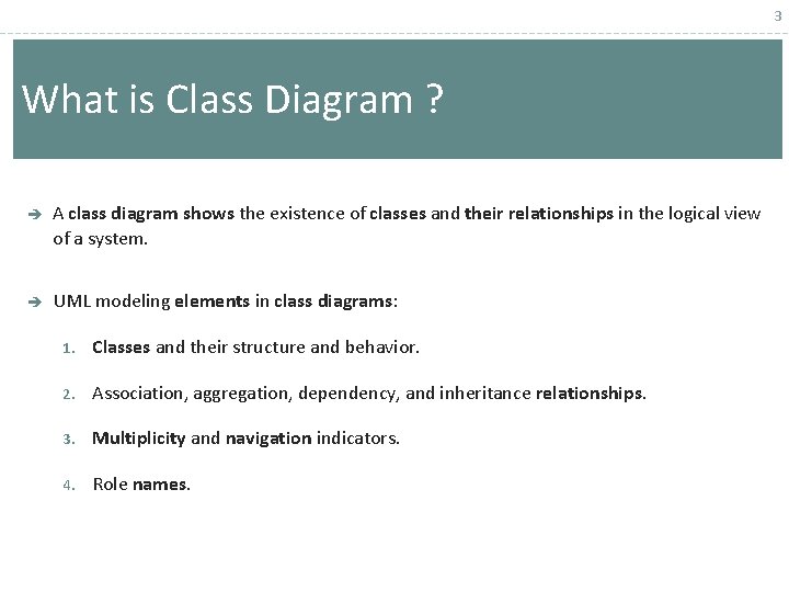 3 What is Class Diagram ? è A class diagram shows the existence of 3 What is Class Diagram ? è A class diagram shows the existence of
