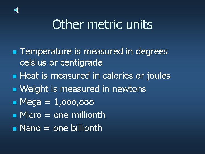 Other metric units n n n Temperature is measured in degrees celsius or centigrade