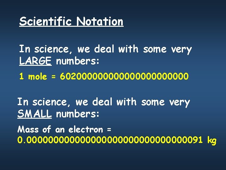 Scientific Notation In science, we deal with some very LARGE numbers: 1 mole =