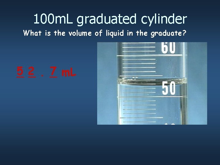 100 m. L graduated cylinder What is the volume of liquid in the graduate?