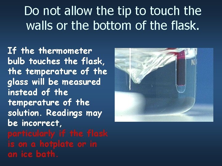 Do not allow the tip to touch the walls or the bottom of the