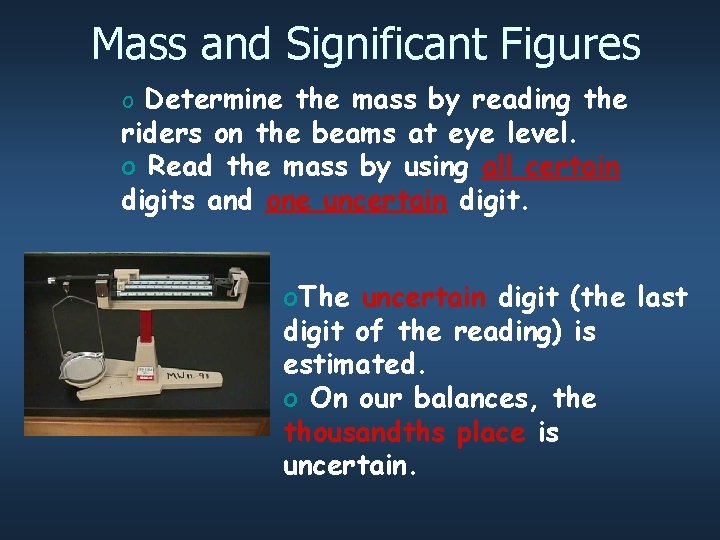 Mass and Significant Figures o Determine the mass by reading the riders on the Mass and Significant Figures o Determine the mass by reading the riders on the