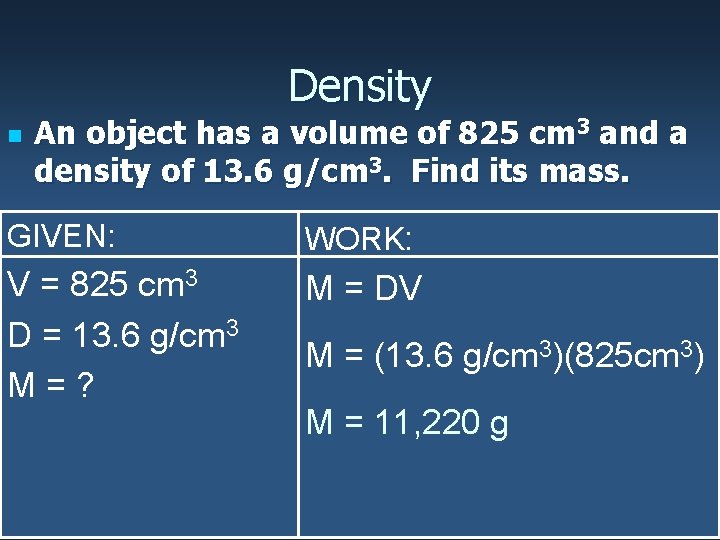 Density n An object has a volume of 825 cm 3 and a density