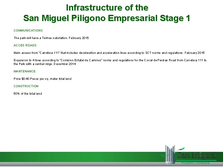 Infrastructure of the San Miguel Piligono Empresarial Stage 1 COMMUNICATIONS The park will have