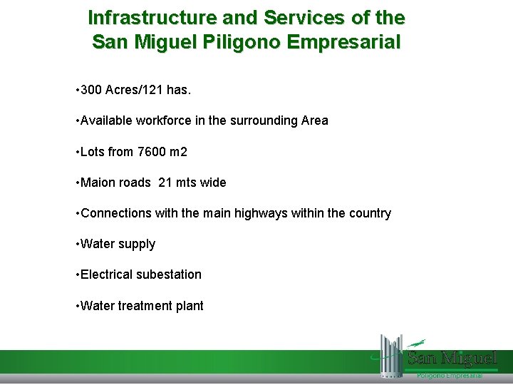 Infrastructure and Services of the San Miguel Piligono Empresarial • 300 Acres/121 has. •