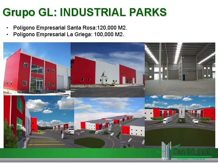 Grupo GL: INDUSTRIAL PARKS • Polígono Empresarial Santa Rosa: 120, 000 M 2. •