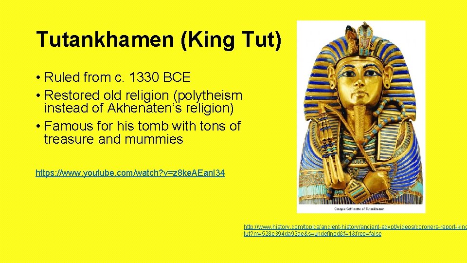 Tutankhamen (King Tut) • Ruled from c. 1330 BCE • Restored old religion (polytheism
