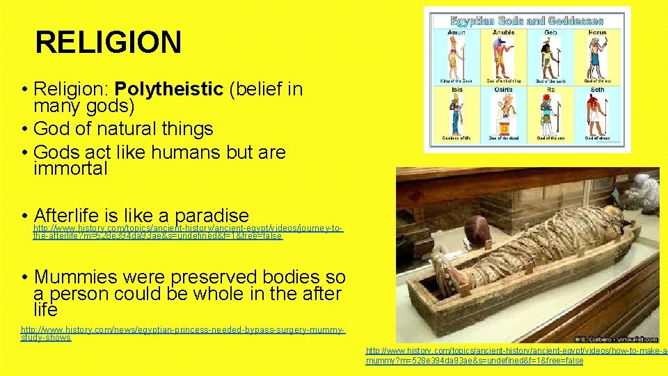 RELIGION • Religion: Polytheistic (belief in many gods) • God of natural things •