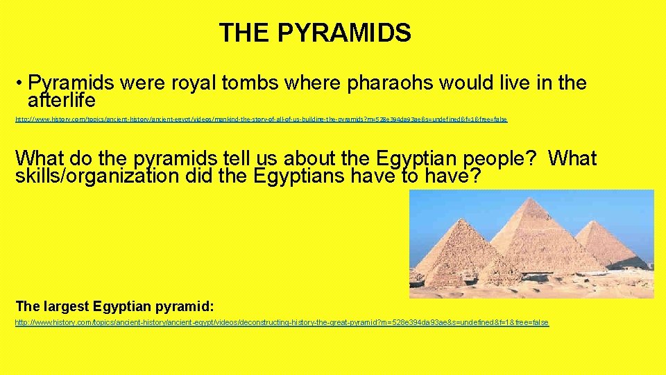 THE PYRAMIDS • Pyramids were royal tombs where pharaohs would live in the afterlife