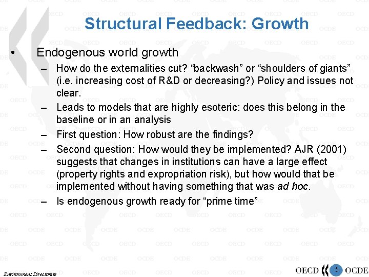 Structural Feedback: Growth • Endogenous world growth – How do the externalities cut? “backwash”