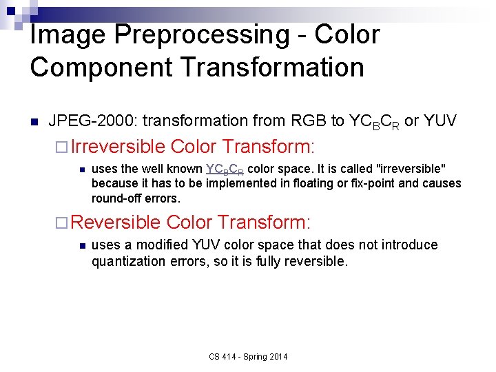 Image Preprocessing - Color Component Transformation n JPEG-2000: transformation from RGB to YCBCR or