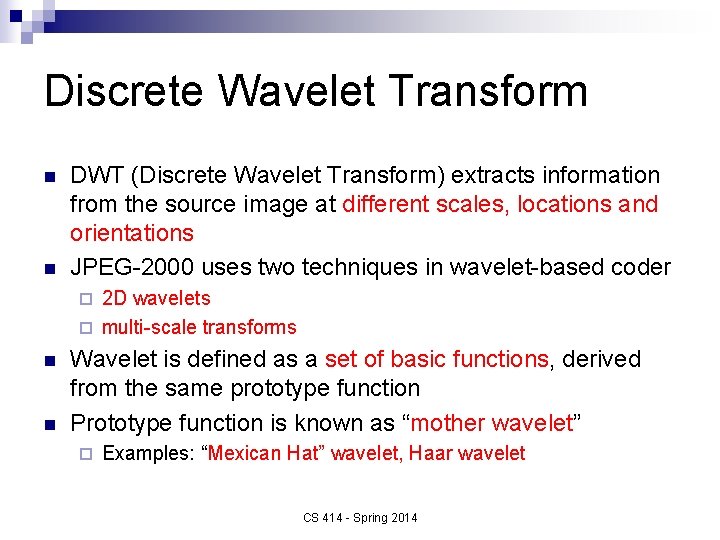 Discrete Wavelet Transform n n DWT (Discrete Wavelet Transform) extracts information from the source