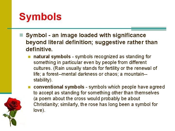 Symbols n Symbol - an image loaded with significance beyond literal definition; suggestive rather