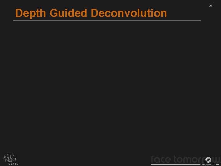Depth Guided Deconvolution 30 