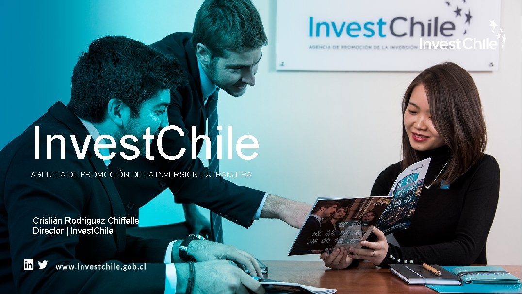 Invest. Chile AGENCIA DE PROMOCIÓN DE LA INVERSIÓN EXTRANJERA Cristián Rodríguez Chiffelle Director |