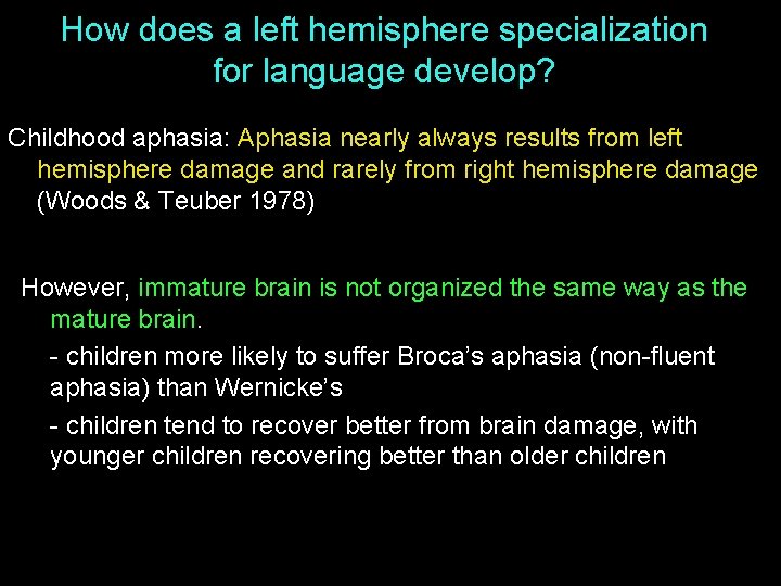 How does a left hemisphere specialization for language develop? Childhood aphasia: Aphasia nearly always